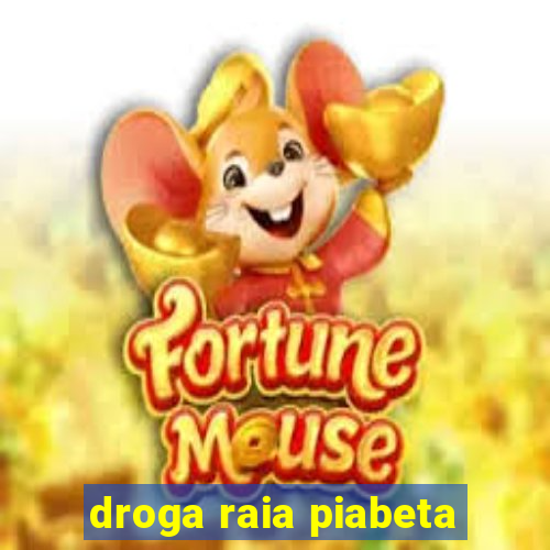 droga raia piabeta